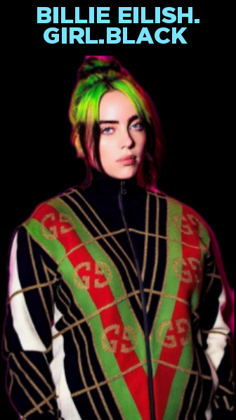 BILLIE EILISH. GIRL.BLACK