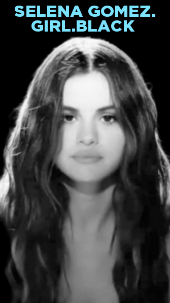 SELENA GOMEZ. GIRL.BLACK